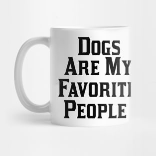 Dogs Are My Favorite People Mug